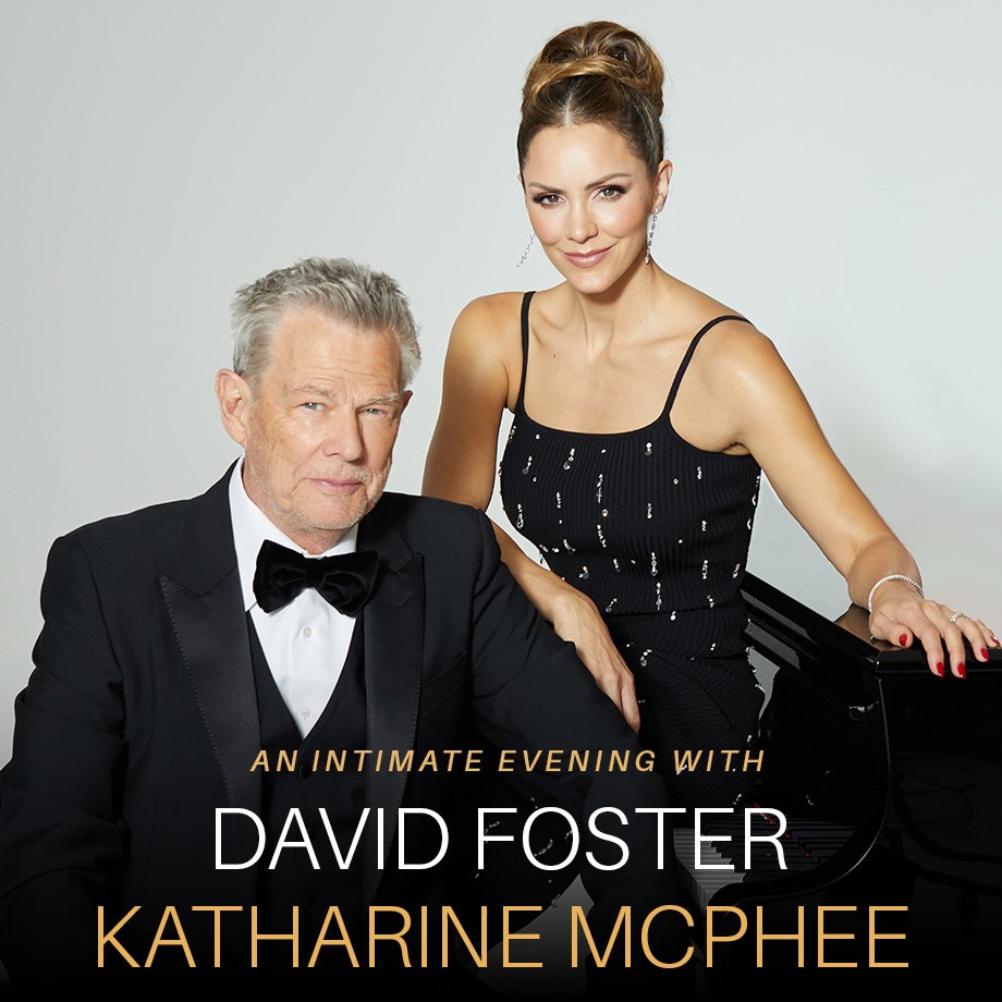 An Intimate Evening with David Foster & Katharine McPhee -February 13, 2024 at 7:30pm