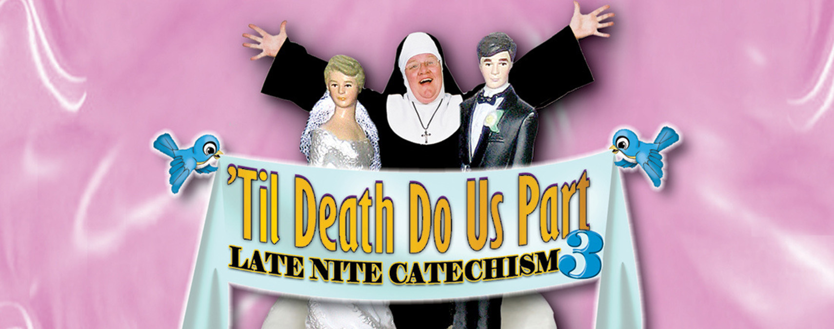 ’Til Death Do Us Part: Late Nite Catechism 3 - Oct. 10, 2026 - 2 p.m. & 7:30 p.m.
